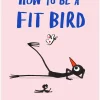 New HACHET01 How to be a Fit Bird