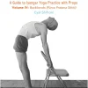EYALSH01 Props for Yoga Volume 4: Backbends, A Guide to Iyengar Yoga Practice with Props